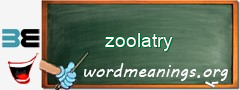 WordMeaning blackboard for zoolatry